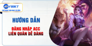 Hướng dẫn cách đăng nhập acc liên quân an toàn cho tân binh