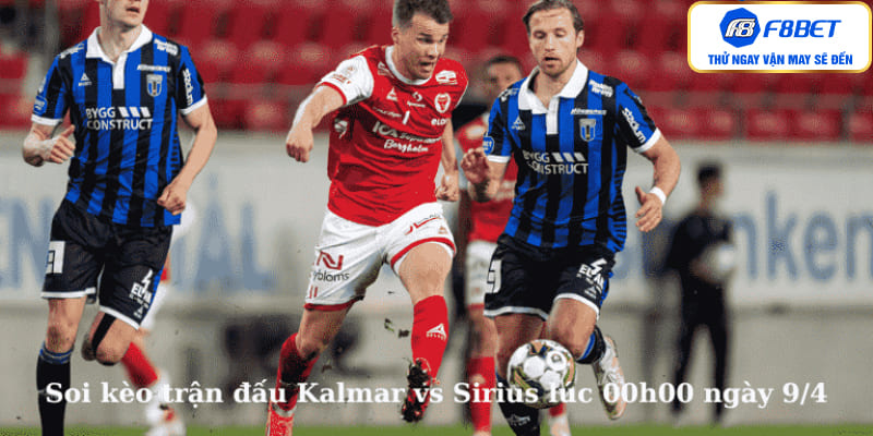 Soi kèo trận đấu Kalmar vs Sirius lúc 00h00 ngày 9/4