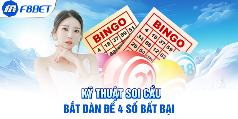 Kỹ thuật soi cầu bắt dàn 4 số bất bại