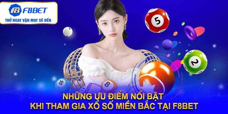 Những ưu điểm nổi bật khi tham gia xổ số MB tại F8bet