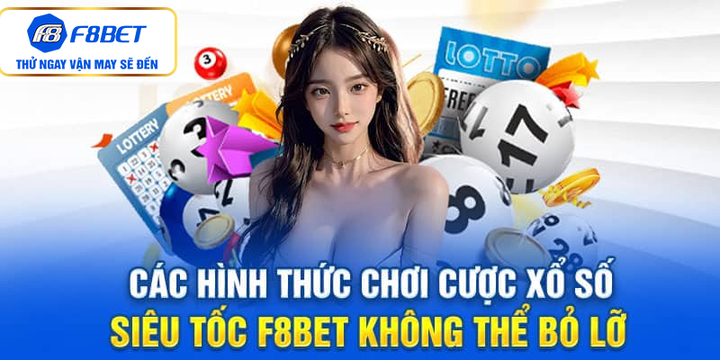 Khám phá các loại hình xổ số siêu tốc F8BET thịnh hành nhất