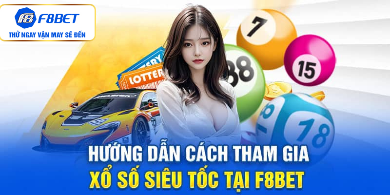 Chi tiết cách chơi xổ số siêu tốc F8BET cho tân binh